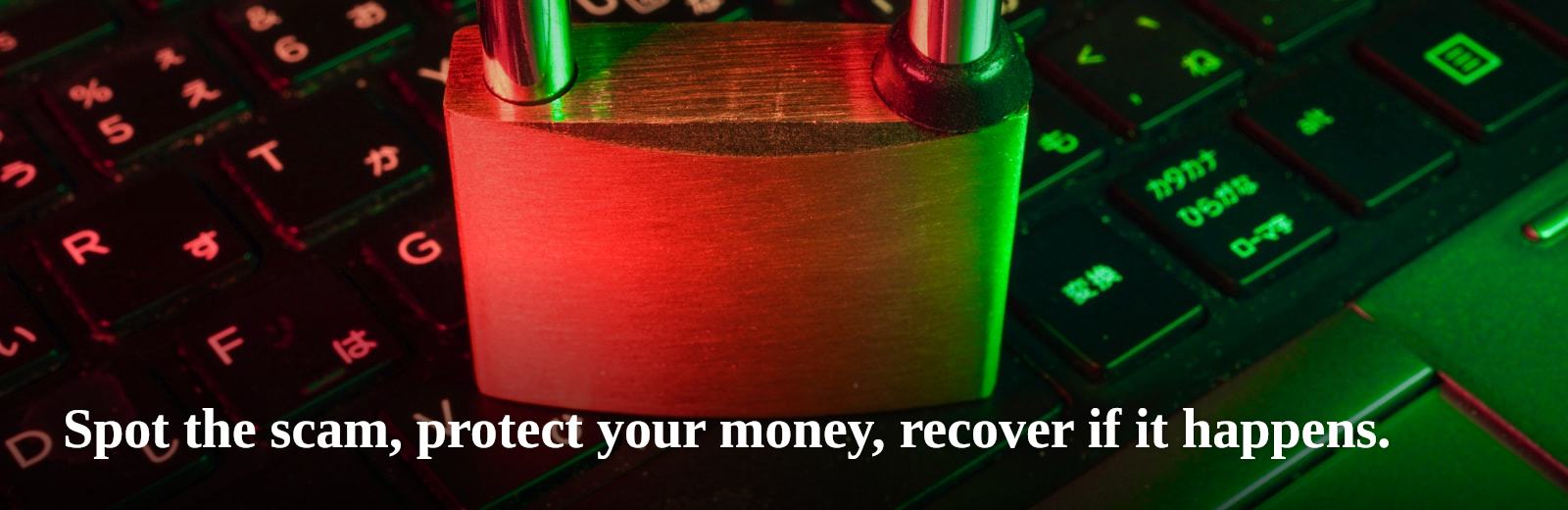 Spot the scam, protect your money, recover if it happens.